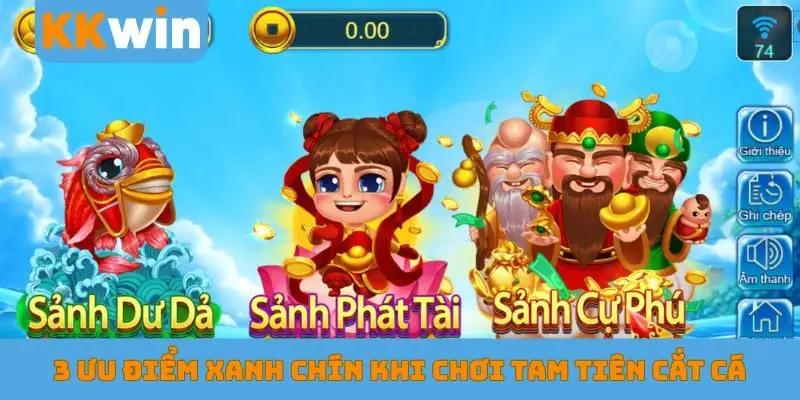 3 ưu điểm xanh chín khi chơi Tam Tiên cắt cá