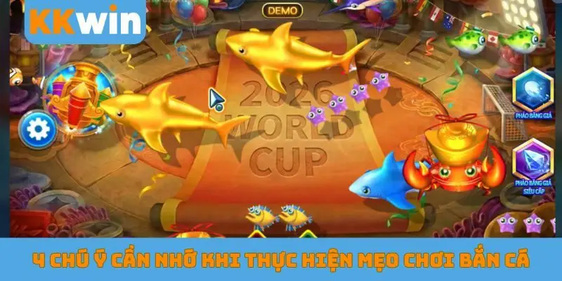 4 chú ý cần nhớ khi thực hiện mẹo chơi bắn cá