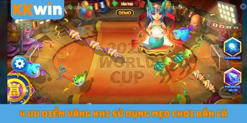 4 ưu điểm vàng khi sử dụng mẹo chơi bắn cá