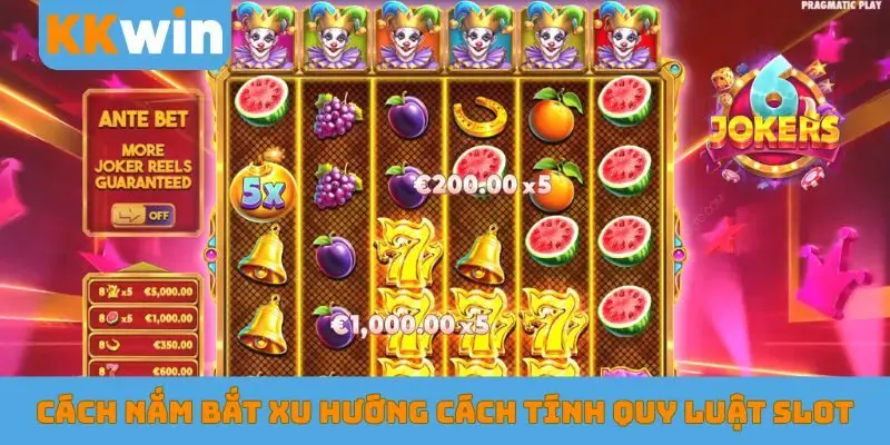 Cách nắm bắt xu hướng cách tính quy luật slot
