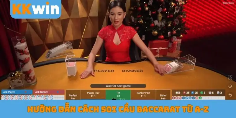 Hướng dẫn cách soi cầu Baccarat từ A-Z