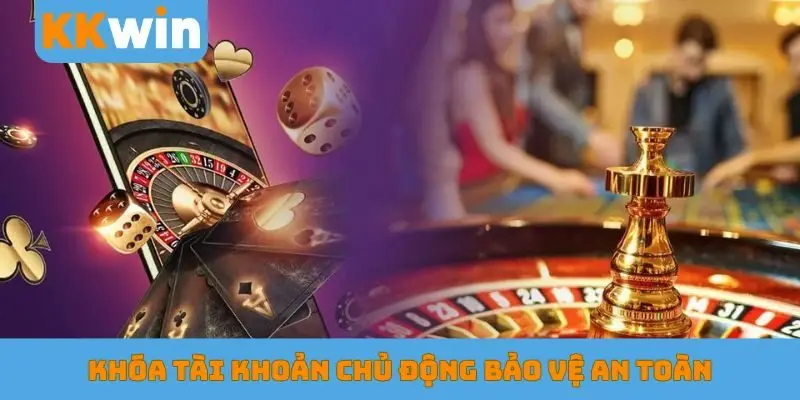 Khóa tài khoản chủ động bảo vệ an toàn