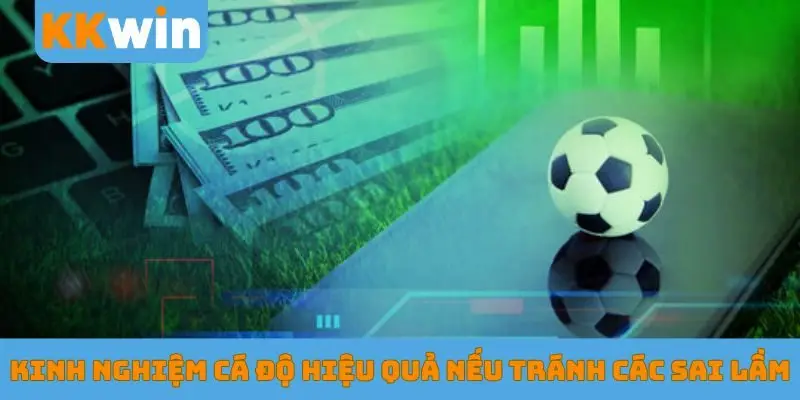Kinh nghiệm cá độ bóng đá hiệu quả nếu tránh các sai lầm