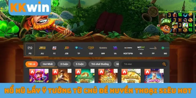 Nổ hũ lấy ý tưởng từ chủ đề huyền thoại siêu hot