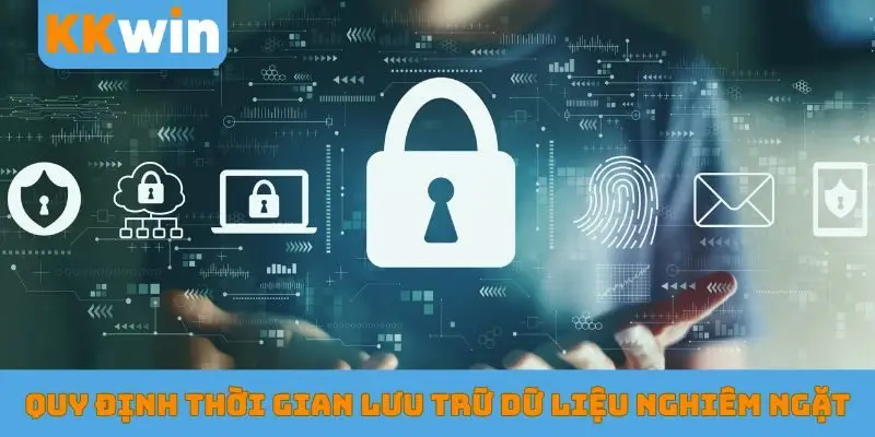 Quy định thời gian lưu trữ dữ liệu nghiêm ngặt