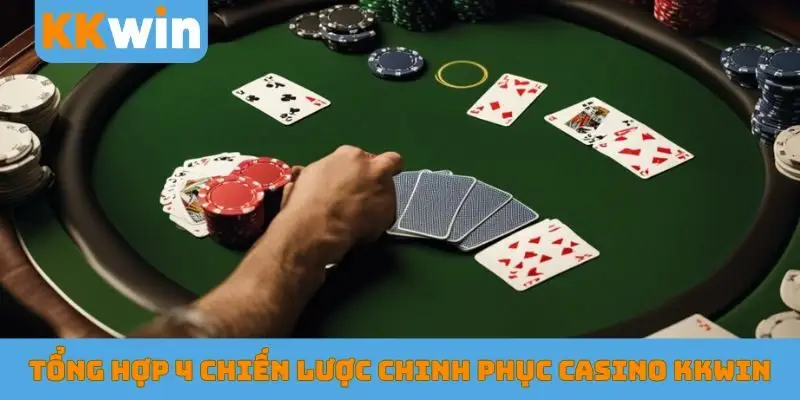Tổng hợp 4 chiến lược chinh phục casino KKWIN