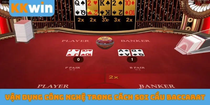 Vận dụng công nghệ trong cách soi cầu Baccarat